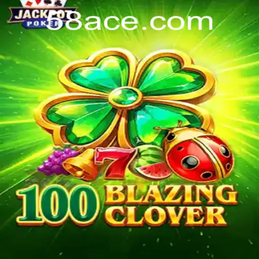 Exploring the Thrilling World of 100BlazingClover